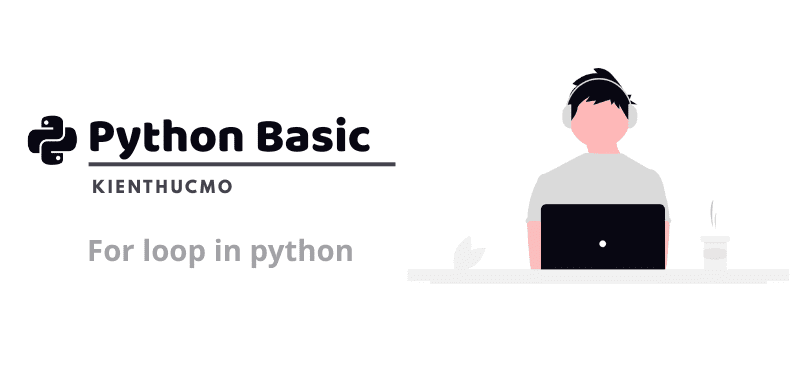 Tìm hiểu vòng lặp For trong Python: Cách sử dụng và ví dụ minh họa