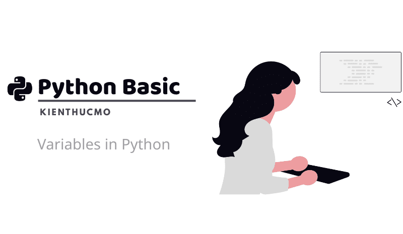 Biến trong Python: Khái niệm, Phân loại và Ví dụ minh họa