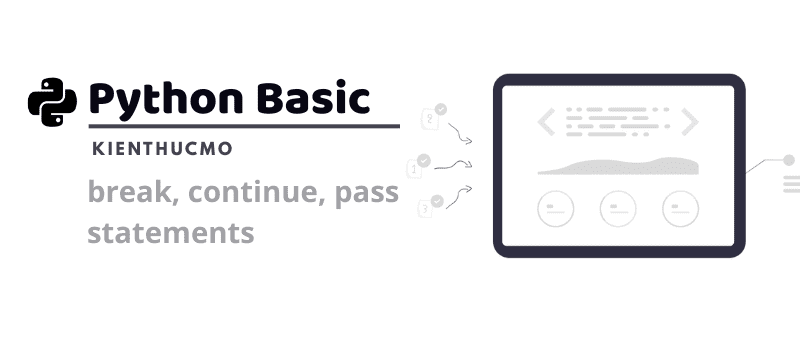 Câu lệnh Break, Continue, Pass trong Python – Kiến thức cơ bản cho lập trình viên